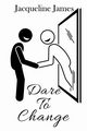 Dare to Change, James Jacqueline