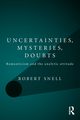 Uncertainties, Mysteries, Doubts, Snell Robert