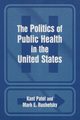 The Politics of Public Health in the United States, Patel Kant
