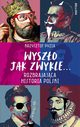 Wyszo jak zwykle... Rozbrajajca historia Polski, Pyzia Krzysztof