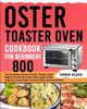 Oster Toaster Oven  Cookbook for Beginners 800, Olsen Robin