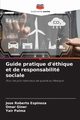 Guide pratique d'thique et de responsabilit sociale, ESPINOZA JOSE ROBERTO