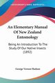 An Elementary Manual Of New Zealand Entomology, Hudson George Vernon