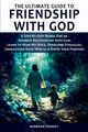 The Ultimate Guide to Friendship With God, A Step-by-Step Model for an Intimate Relationship With God, Shirkey Barbara
