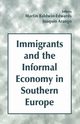Immigrants and the Informal Economy in Southern Europe, 