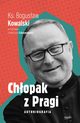 Chopak z Pragi Autobiografia, Kowalski Bogusaw, Szkarpetowska Katarzyna