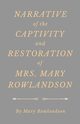 Narrative of the Captivity and Restoration of Mrs. Mary Rowlandson, Rowlandson Mary