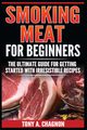 Smoking Meat For Beginners, Chagnon Tony A.