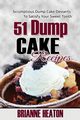 51 Dump Cake Recipes, Heaton Brianne