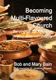 Becoming Multi-Flavoured Church, Bain Bob