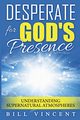 Desperate for God's Presence, Vincent Bill