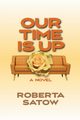 Our Time is Up, Satow Roberta