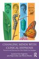 Changing Minds with Clinical Hypnosis, Sugarman Laurence