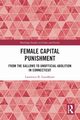 Female Capital Punishment, Goodheart Lawrence B.