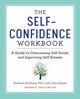 The Self-Confidence Workbook, Markway Barbara