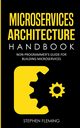 Microservices Architecture Handbook, Fleming Stephen