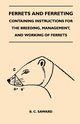 Ferrets And Ferreting - Containing Instructions For The Breeding, Management, And Working Of Ferrets, Saward B. C.