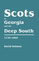 Scots in Georgia and the Deep South, 1735-1845, Dobson David