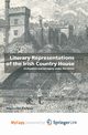 Literary Representations of the Irish Country House, Kelsall M.