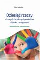 Dziesi rzeczy o ktrych chciaoby ci powiedzie dziecko z autyzmem, Notbohm Ellen