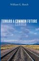 Toward a Common Future, Rusch William G.
