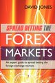 Spread Betting the Forex Markets, Jones David