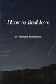 How to find love, Robinson Miriam