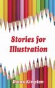 Stories for Illustration, Kimpton Diana