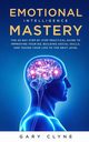 Emotional Intelligence Mastery, Clyne Gary
