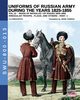Uniforms of Russian army during the years 1825-1855 - Vol. 13, Viskovatov Aleksandr Vasilevich