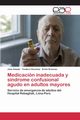 Medicacin inadecuada y sndrome confusional agudo en adultos mayores, Amado Jose