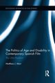 The Politics of Age and Disability in Contemporary Spanish Film, Marr Matthew J.