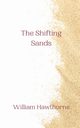 The Shifting Sands, Hawthorne William