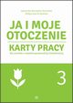 Ja i moje otoczenie Cz 3 Karty pracy dla uczniw z niepenosprawnoci intelektualn, Borowska-Kociemba Agnieszka, Krukowska Magorzata