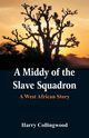 A Middy of the Slave Squadron, Collingwood Harry