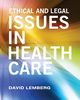 Ethical and Legal Issues in Healthcare, Lemberg David