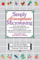 Simply Scrumptious Microwaving, Wilkins Lorela N.