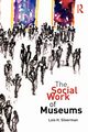 The Social Work of Museums, Silverman Lois H.