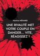 Une rivalit met votre couple en danger... vite, ragissez !, Mnard Martine