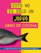 Esto no es slo un jodido libro de cocina, Garrido Grete