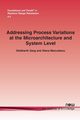 Addressing Process Variations at the Microarchitecture and System Level, Garg Siddharth