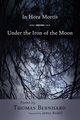 In Hora Mortis / Under the Iron of the Moon, Bernhard Thomas