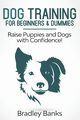 Dog Training for Beginners & Dummies, Banks Bradley
