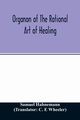 Organon of the rational art of healing, Hahnemann Samuel