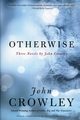 Otherwise, Crowley John