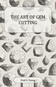 The Art of Gem Cutting - Complete, Young Fred S.