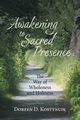 Awakening To Sacred Presence, Kostynuik Doreen D.