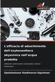 L'efficacia di adsorbimento dell'oxytenanthera abyssinica nell'acqua prodotta, Ogunlowo Opololaoluwa Oladimarun