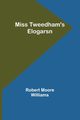 Miss Tweedham's Elogarsn, Williams Robert Moore