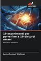 19 esperimenti per porre fine a 19 disturbi umani, Wallman Aaron Samuel